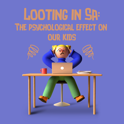 Looting in SA: Dealing with the psychological effects on kids